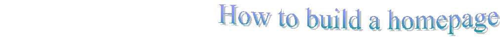                                 How to build a homepage